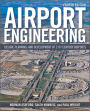 Airport Engineering: Planning, Design, and Development of 21st Century Airports / Edition 4