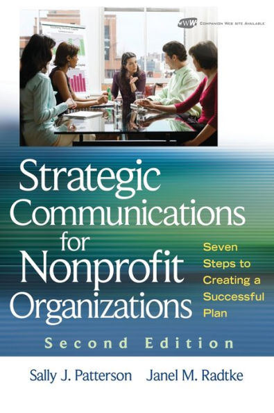 Strategic Communications for Nonprofit Organizations: Seven Steps to Creating a Successful Plan / Edition 2