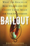 Alternative view 1 of Bailout: What the Rescue of Bear Stearns and the Credit Crisis Mean for Your Investments