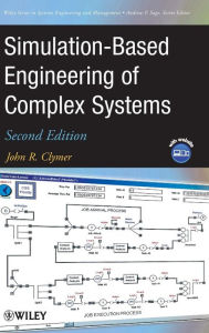 Title: Simulation-Based Engineering of Complex Systems / Edition 1, Author: John R. Clymer