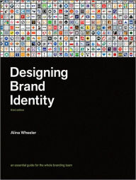 Title: Designing Brand Identity: An Essential Guide for the Whole Branding Team / Edition 3, Author: Alina Wheeler
