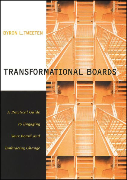 Transformational Boards: A Practical Guide to Engaging Your Board and Embracing Change / Edition 1