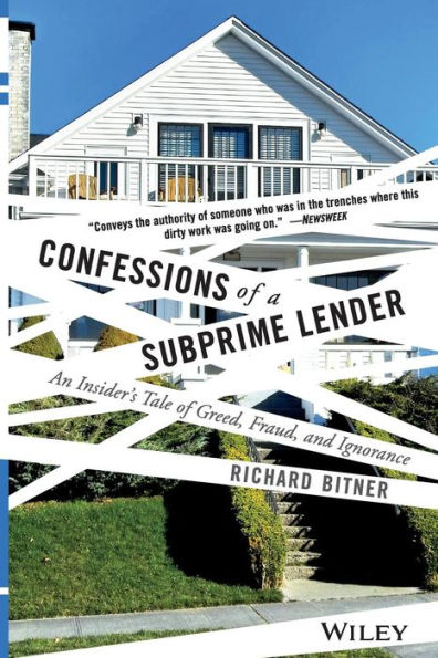 Confessions of a Subprime Lender: An Insider's Tale of Greed, Fraud, and Ignorance