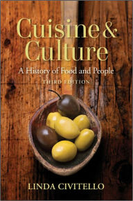 Title: Cuisine and Culture: A History of Food and People / Edition 3, Author: Linda Civitello