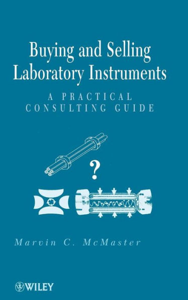 Buying and Selling Laboratory Instruments: A Practical Consulting Guide / Edition 1