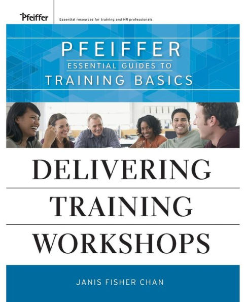 Delivering Training Workshops: Pfeiffer Essential Guides to Training Basics / Edition 1