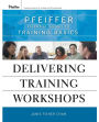 Delivering Training Workshops: Pfeiffer Essential Guides to Training Basics / Edition 1