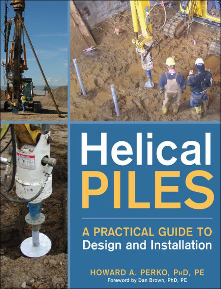 Helical Piles: A Practical Guide to Design and Installation / Edition 1