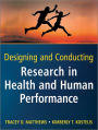 Designing and Conducting Research in Health and Human Performance / Edition 1