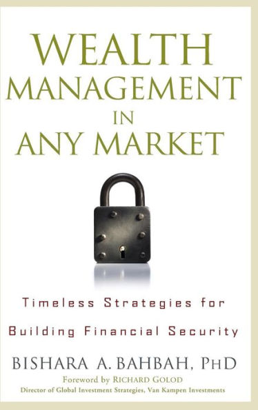 Wealth Management Any Market: Timeless Strategies for Building Financial Security
