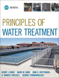 Title: Principles of Water Treatment / Edition 1, Author: Kerry J. Howe