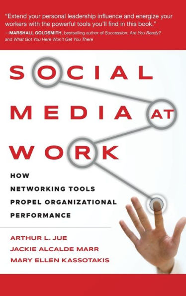 Social Media at Work: How Networking Tools Propel Organizational Performance