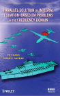 Parallel Solution of Integral Equation-Based EM Problems in the Frequency Domain / Edition 1