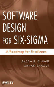 Title: Software Design for Six Sigma: A Roadmap for Excellence / Edition 1, Author: Basem S. El-Haik