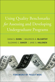 Title: Using Quality Benchmarks for Assessing and Developing Undergraduate Programs / Edition 1, Author: Dana S. Dunn