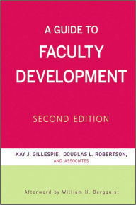 Title: A Guide to Faculty Development / Edition 2, Author: Kay J. Gillespie