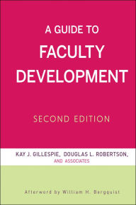 Title: A Guide to Faculty Development / Edition 2, Author: Kay J. Gillespie