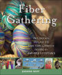 Fiber Gathering: Knit, Crochet, Spin, and Dye More Than 25 Projects Inspired by America's Festivals