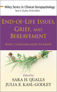 Title: End-of-Life Issues, Grief, and Bereavement: What Clinicians Need to Know / Edition 1, Author: Sara Honn Qualls