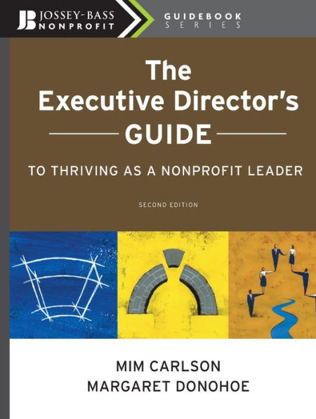 The Executive Director's Guide to Thriving as a Nonprofit Leader / Edition 2