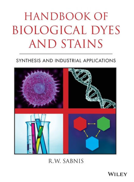 Handbook of Biological Dyes and Stains: Synthesis and Industrial Applications / Edition 1