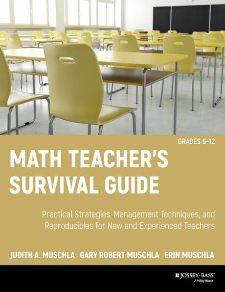 Math Teacher's Survival Guide: Practical Strategies, Management Techniques, and Reproducibles for New and Experienced Teachers, Grades 5-12 / Edition 1