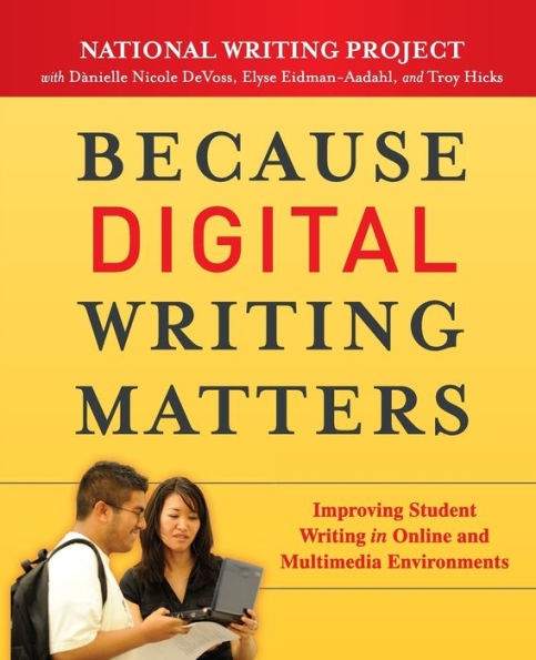 Because Digital Writing Matters: Improving Student Online and Multimedia Environments