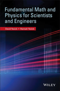 Title: Fundamental Math and Physics for Scientists and Engineers / Edition 1, Author: David Yevick
