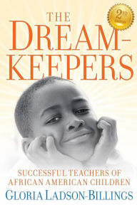 Title: The Dreamkeepers: Successful Teachers of African American Children / Edition 2, Author: Gloria Ladson-Billings