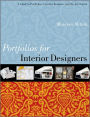 Portfolios for Interior Designers: A Guide to Portfolios, Creative Resumes, and the Job Search / Edition 1