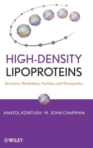 Title: High-Density Lipoproteins: Structure, Metabolism, Function and Therapeutics / Edition 1, Author: Anatol Kontush