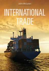 Title: International Trade / Edition 1, Author: John McLaren