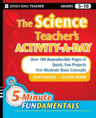 Title: The Science Teacher's Activity-A-Day, Grades 5-10: Over 180 Reproducible Pages of Quick, Fun Projects that Illustrate Basic Concepts, Author: Pam Walker