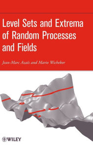 Title: Level Sets and Extrema of Random Processes and Fields / Edition 1, Author: Jean-Marc Azais