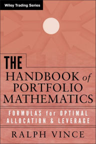 Title: The Handbook of Portfolio Mathematics: Formulas for Optimal Allocation & Leverage, Author: Ralph Vince