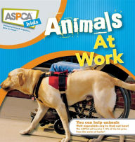 Title: Animals at Work (ASPCA Kids Series), Author: Liz Palika