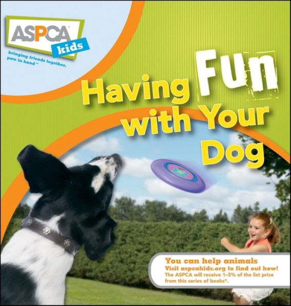 Having Fun with Your Dog (ASPCA Kids Series)