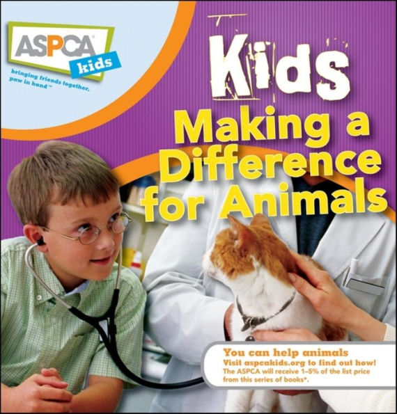 Kids Making a Difference for Animals (ASPCA Series)