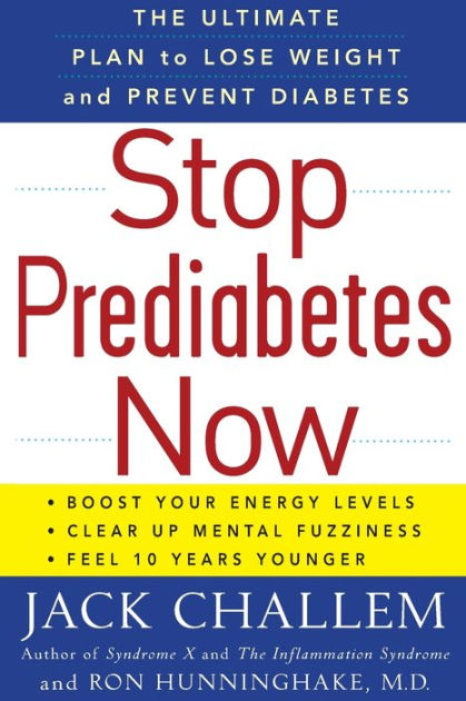 Stop Prediabetes Now: The Ultimate Plan to Lose Weight and Prevent ...