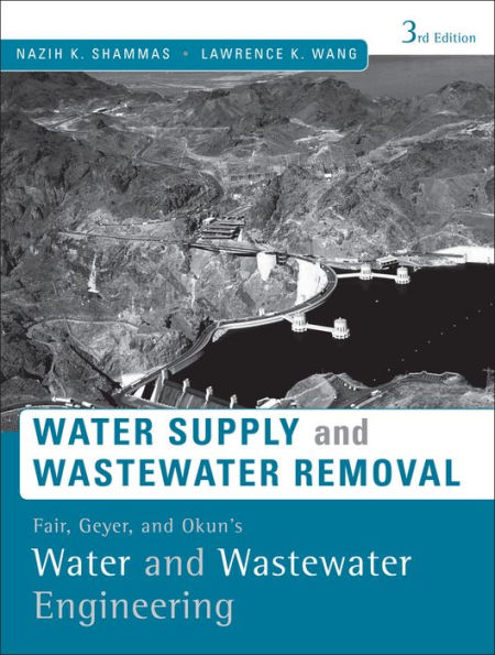 Fair, Geyer, and Okun's Water and Wastewater Engineering: Water Supply and Wastewater Removal / Edition 3