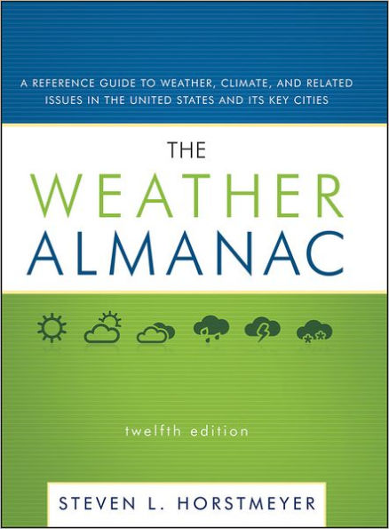 The Weather Almanac: A Reference Guide to Weather, Climate, and Related Issues in the United States and Its Key Cities / Edition 12