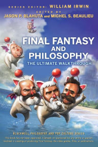 Title: Final Fantasy and Philosophy: The Ultimate Walkthrough, Author: Jason P. Blahuta