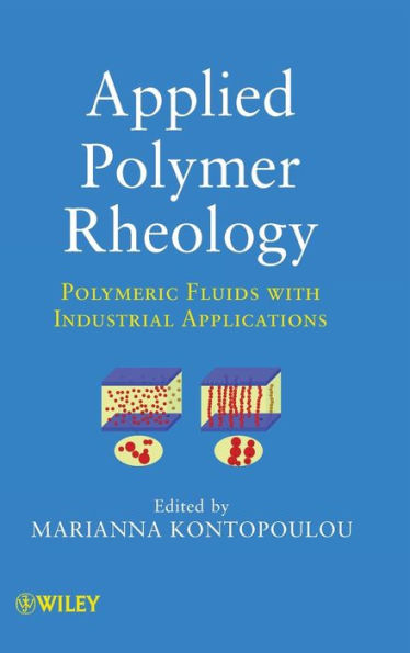 Applied Polymer Rheology: Polymeric Fluids with Industrial Applications / Edition 1