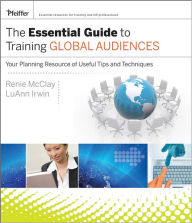 Title: The Essential Guide to Training Global Audiences: Your Planning Resource of Useful Tips and Techniques, Author: LuAnn Irwin