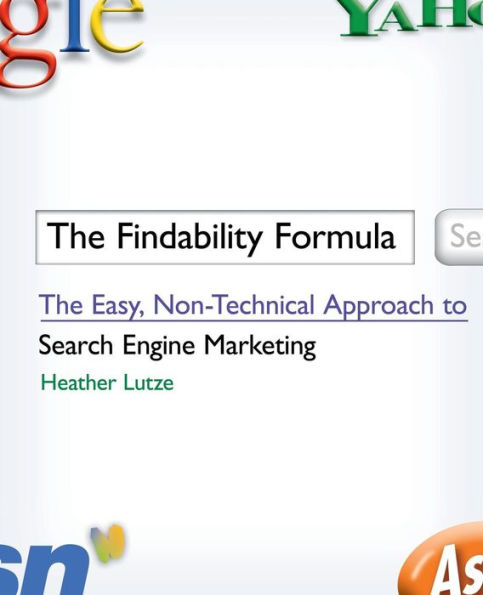 The Findability Formula: Easy, Non-Technical Approach to Search Engine Marketing