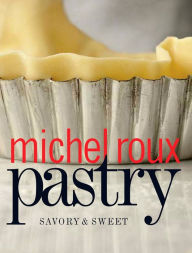 Title: Pastry: Savory & Sweet, Author: Michel Roux