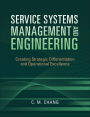 Service Systems Management and Engineering: Creating Strategic Differentiation and Operational Excellence / Edition 1