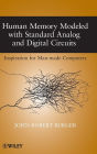 Human Memory Modeled with Standard Analog and Digital Circuits: Inspiration for Man-made Computers / Edition 1