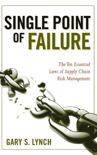 Single Point of Failure: The 10 Essential Laws of Supply Chain Risk Management