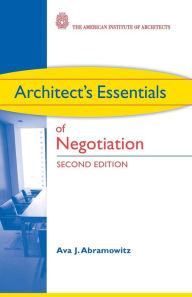 Title: Architect's Essentials of Negotiation / Edition 2, Author: Ava J. Abramowitz